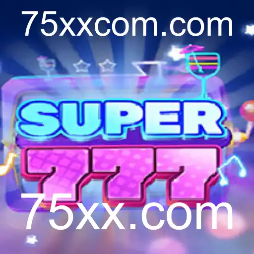 Super777: Tudo o que Você Precisa Saber sobre o Novo Jogo de Azar no 75xx.com